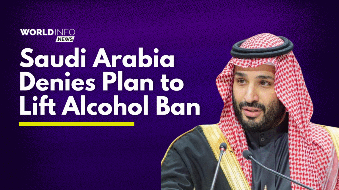Saudi Arabia Denies Plans to Lift Alcohol Ban